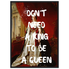 Don't need a king to be a queen - Aurora Designs