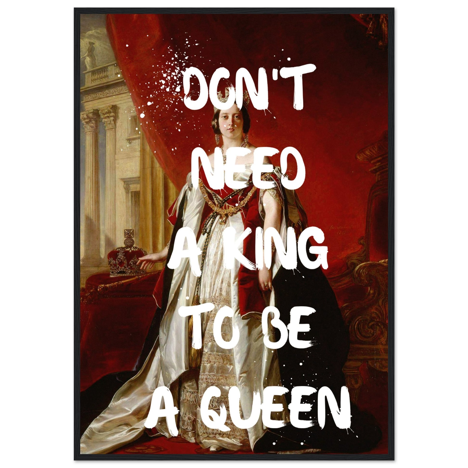 Don't need a king to be a queen - Aurora Designs