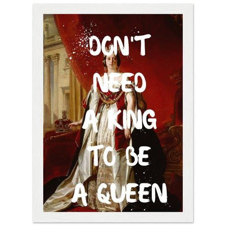 Don't need a king to be a queen - Aurora Designs