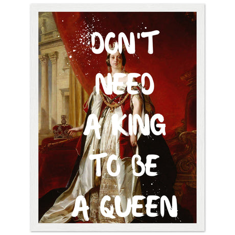 Don't need a king to be a queen - Aurora Designs