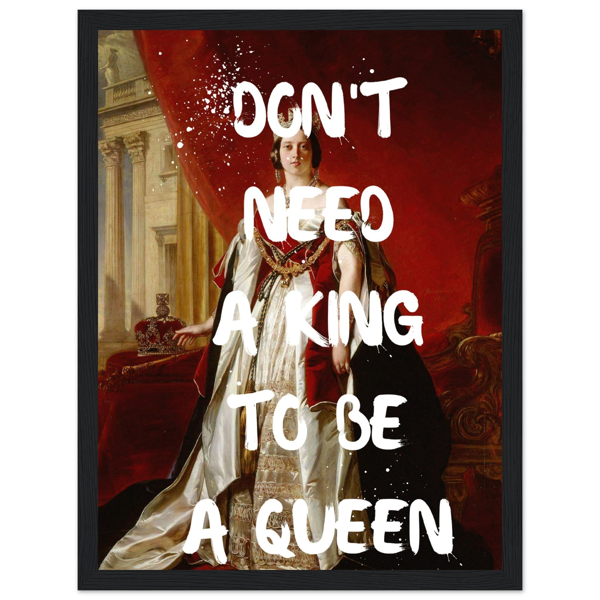 Don't need a king to be a queen - Aurora Designs