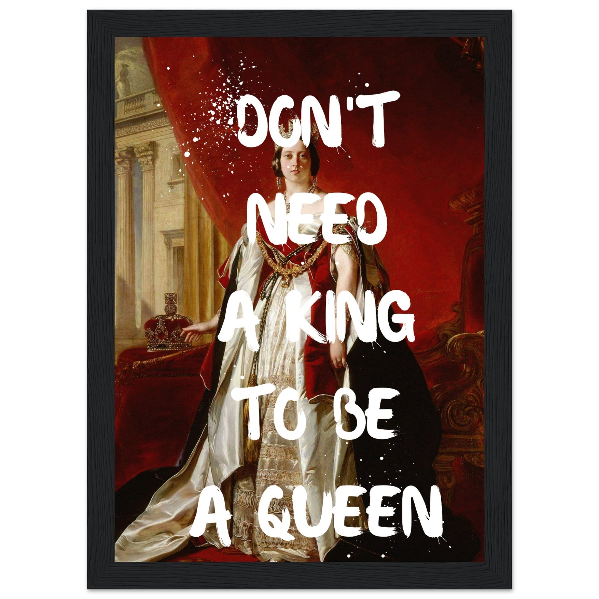 Don't need a king to be a queen - Aurora Designs