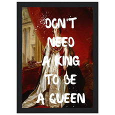 Don't need a king to be a queen - Aurora Designs