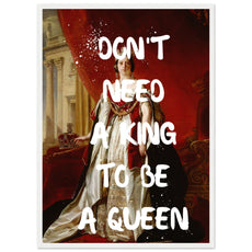 Don't need a king to be a queen - Aurora Designs