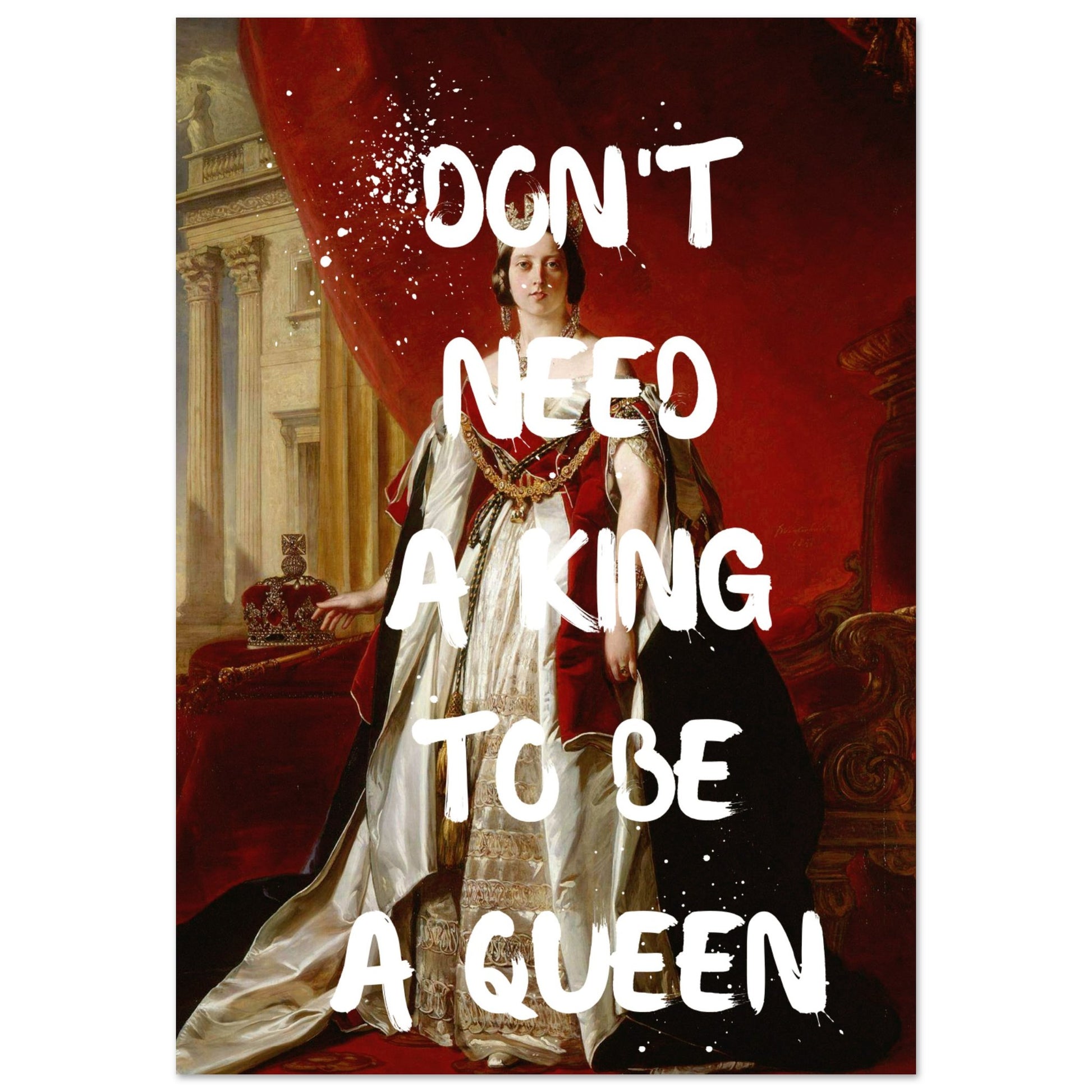 Don't need a king to be a queen - Aurora Designs