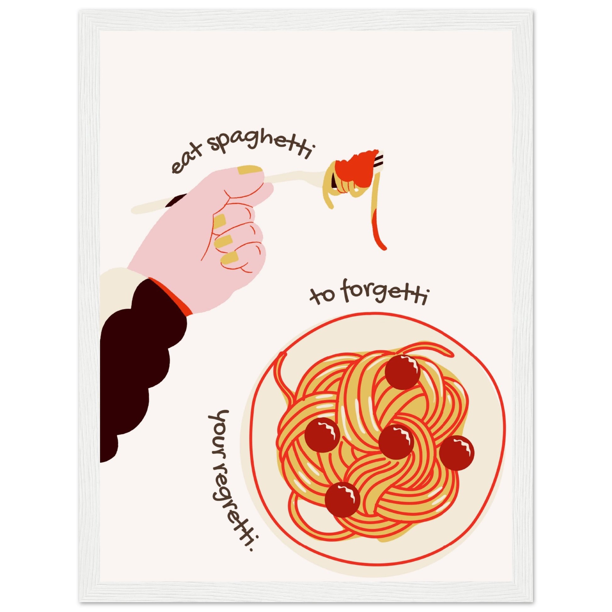 Eat spaghetti to forgetti your regretti - Aurora Designs