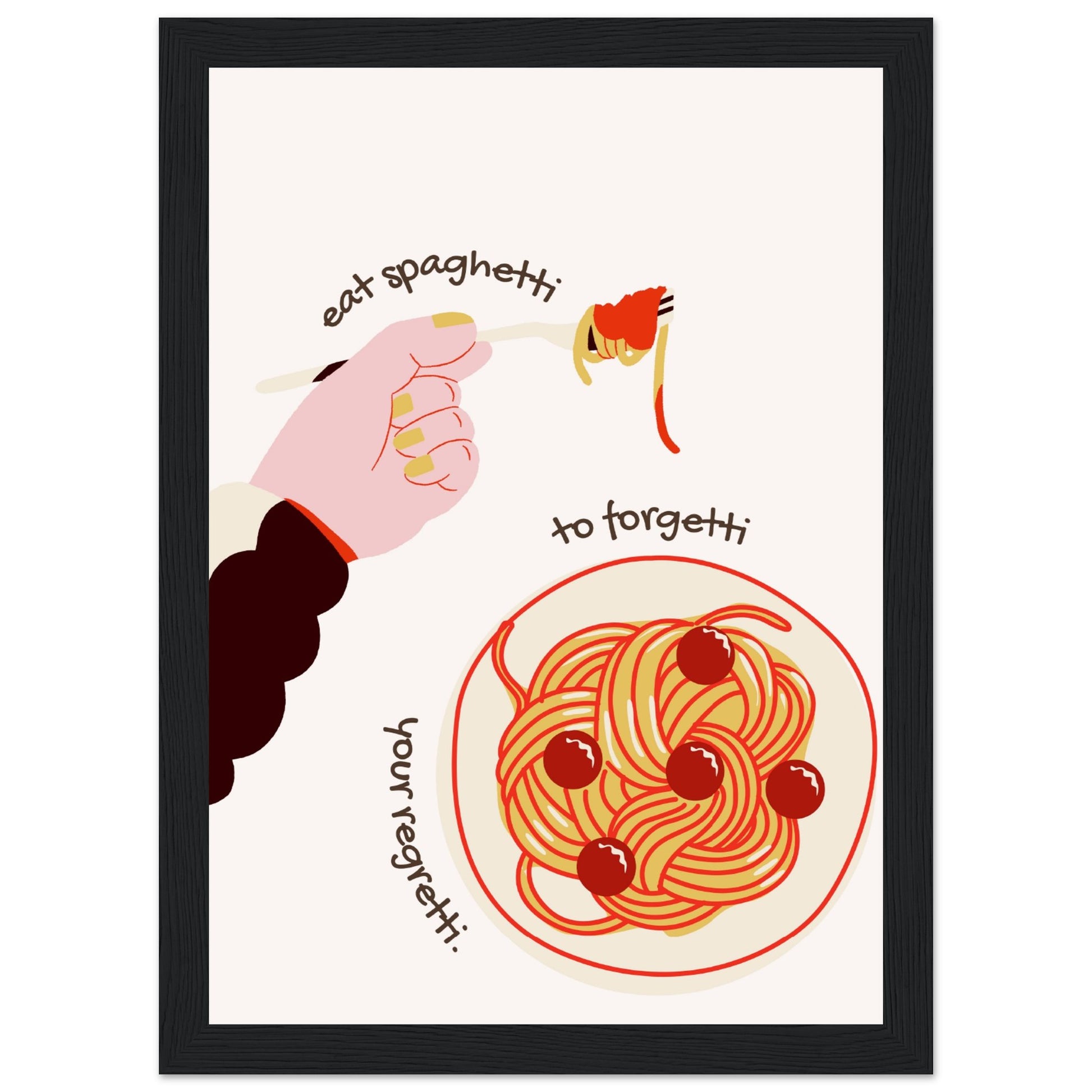 Eat spaghetti to forgetti your regretti - Aurora Designs