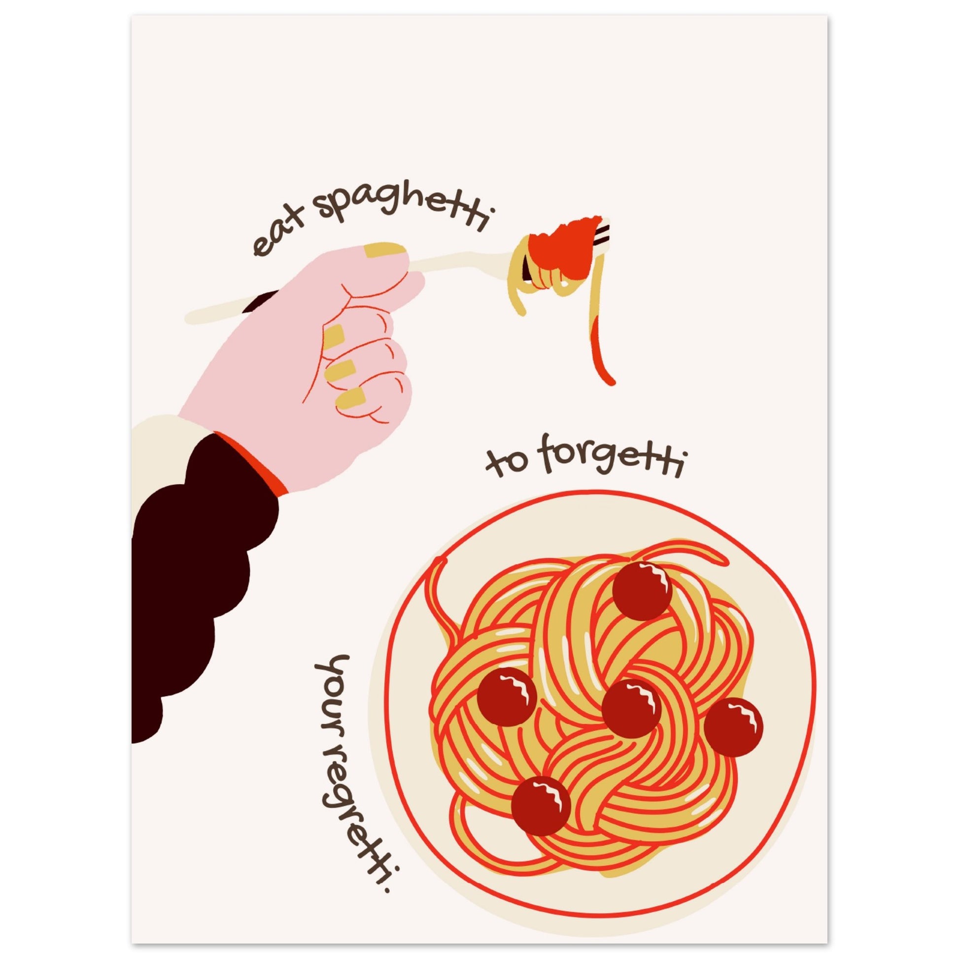 Eat spaghetti to forgetti your regretti - Aurora Designs