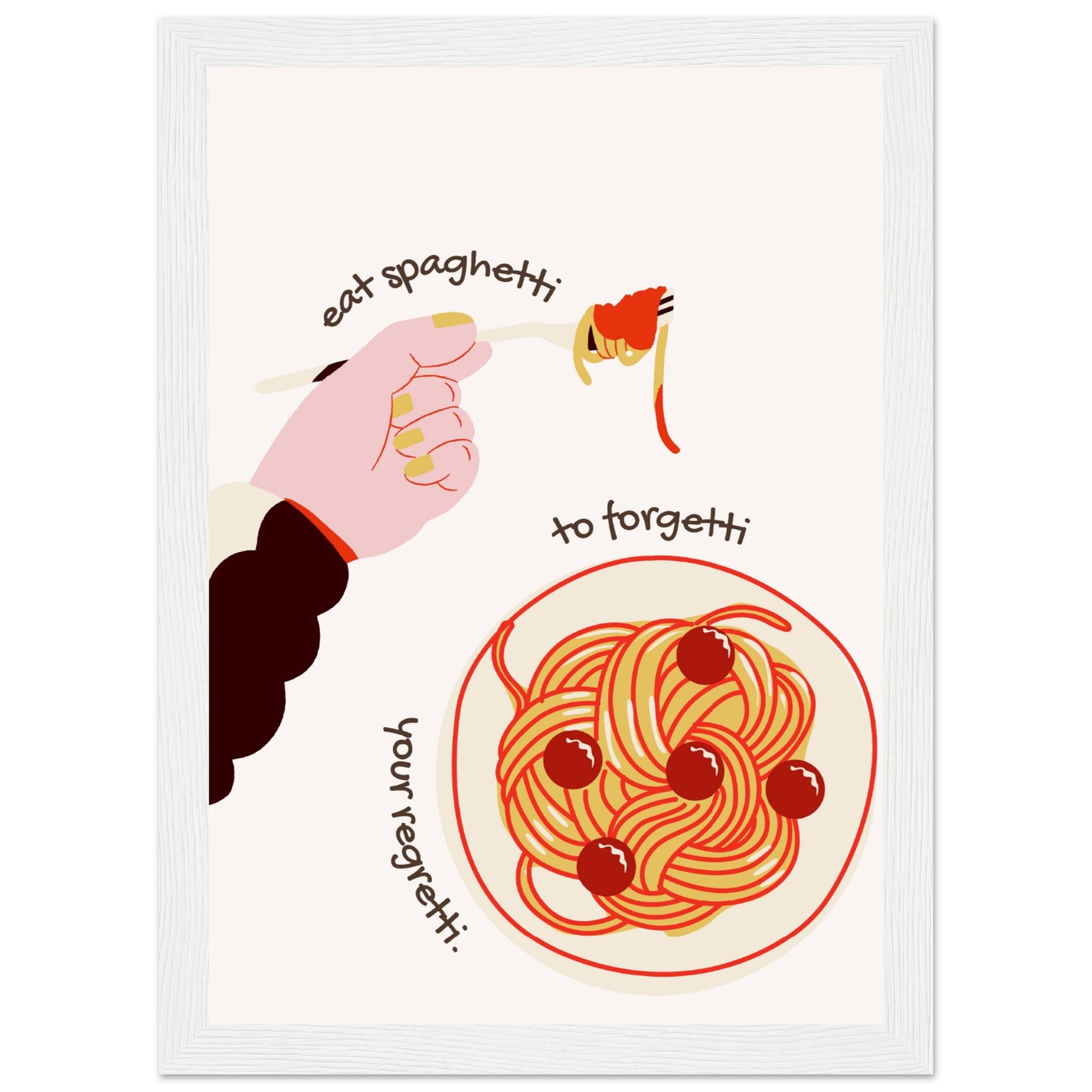 Eat spaghetti to forgetti your regretti - Aurora Designs