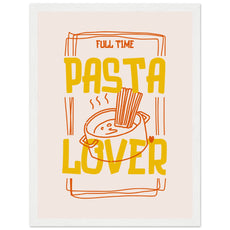 Full Time Pasta Lover - Aurora Designs