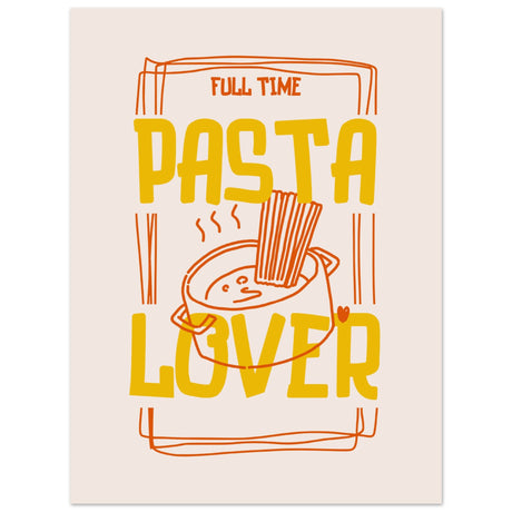 Full Time Pasta Lover - Aurora Designs