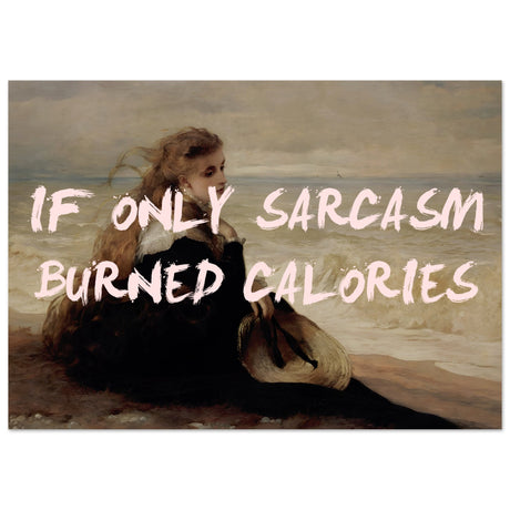 If only sarcasm burned calories - Aurora Designs