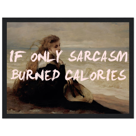 If only sarcasm burned calories - Aurora Designs