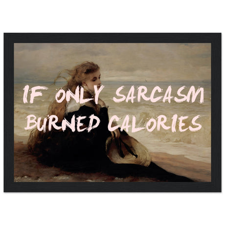 If only sarcasm burned calories - Aurora Designs