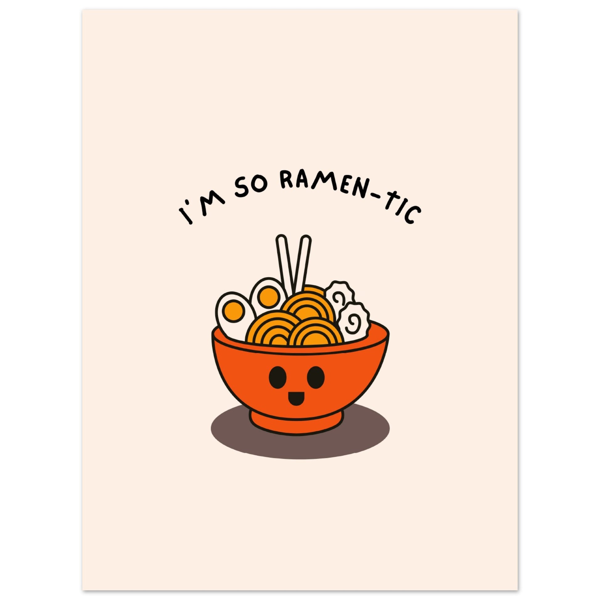 I'm so ramen - tic - Aurora Designs