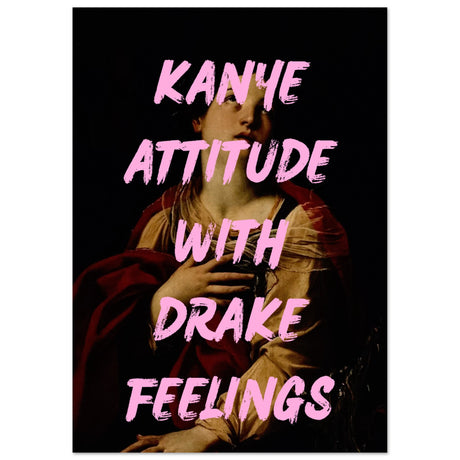 Kanye attitude with drake feelings V.1 - Aurora Designs