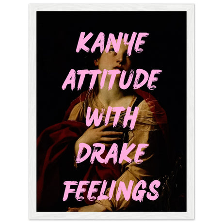 Kanye attitude with drake feelings V.1 - Aurora Designs