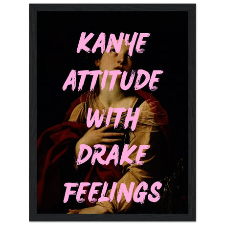 Kanye attitude with drake feelings V.1 - Aurora Designs