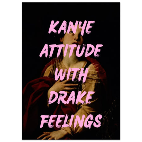 Kanye attitude with drake feelings V.1 - Aurora Designs