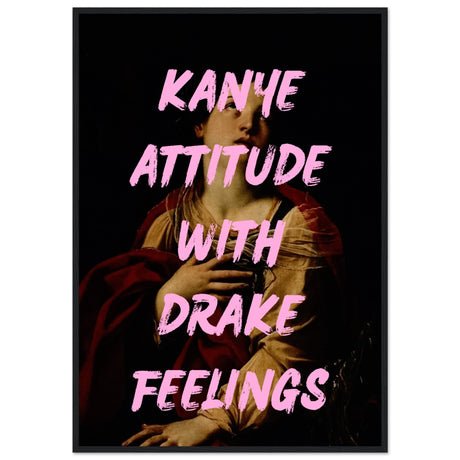 Kanye attitude with drake feelings V.1 - Aurora Designs