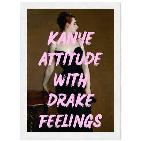 Kanye attitude with drake feelings V.2 - Aurora Designs