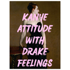 Kanye attitude with drake feelings V.2 - Aurora Designs