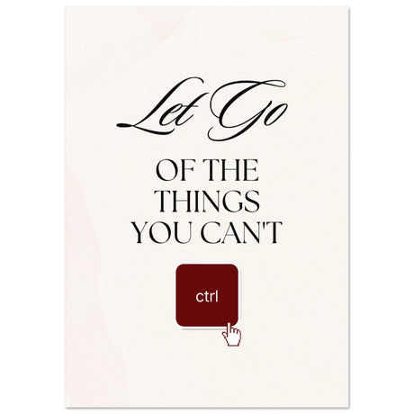 Let go of the things you can't control - Aurora Designs