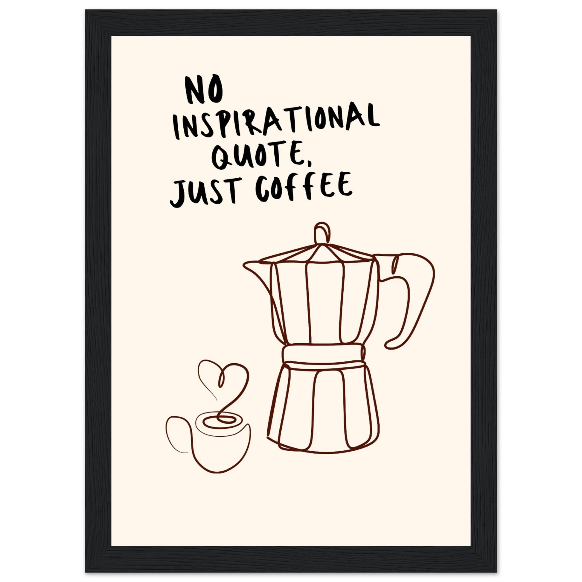 No inspirational quote, just coffee - Aurora Designs