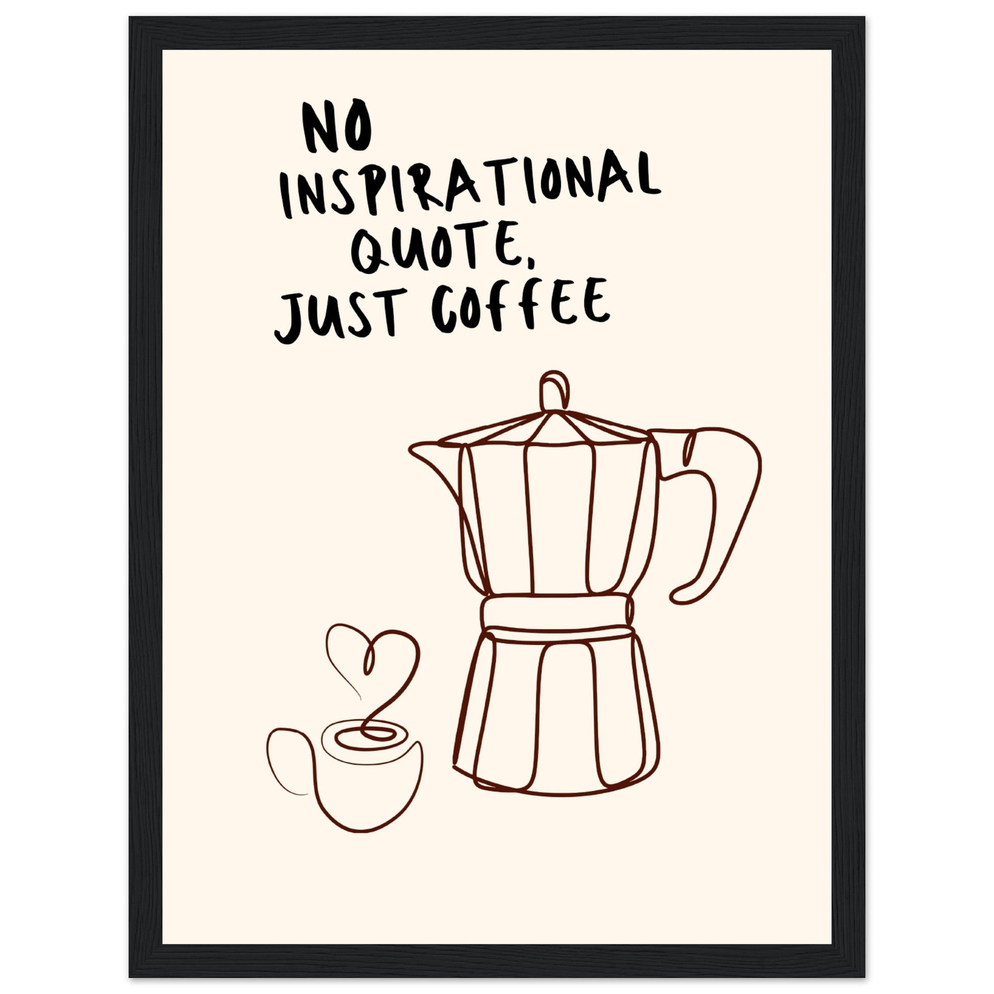 No inspirational quote, just coffee - Aurora Designs