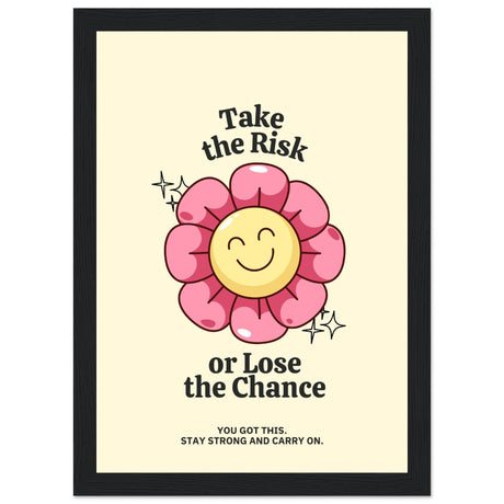 Take the Risk or Lose the Chance - Aurora Designs