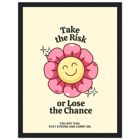 Take the Risk or Lose the Chance - Aurora Designs