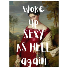 Woke up sexy as hell again - Aurora Designs